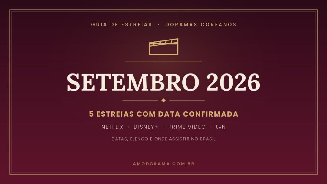 Guia de estreias de doramas coreanos de setembro de 2026, com cinco lancamentos confirmados na Netflix, Disney+, Prime Video e tvN Guia de estreias de doramas coreanos de setembro de 2026, com cinco lancamentos confirmados na Netflix, Disney+, Prime Video e tvN