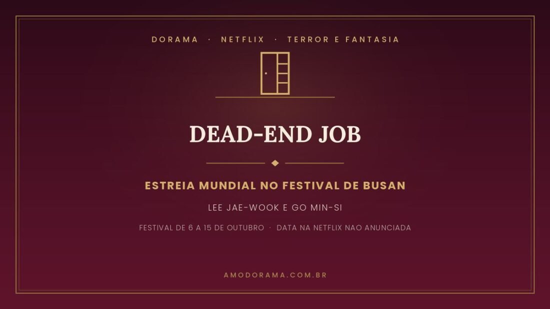 Arte do Amo Dorama sobre Dead-End Job: serie de terror e fantasia da Netflix com Lee Jae-wook e Go Min-si, com estreia mundial no Festival de Busan e data na plataforma ainda nao anunciada Arte do Amo Dorama sobre Dead-End Job: serie de terror e fantasia da Netflix com Lee Jae-wook e Go Min-si, com estreia mundial no Festival de Busan e data na plataforma ainda nao anunciada