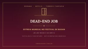 Arte do Amo Dorama sobre Dead-End Job: serie de terror e fantasia da Netflix com Lee Jae-wook e Go Min-si, com estreia mundial no Festival de Busan e data na plataforma ainda nao anunciada Arte do Amo Dorama sobre Dead-End Job: serie de terror e fantasia da Netflix com Lee Jae-wook e Go Min-si, com estreia mundial no Festival de Busan e data na plataforma ainda nao anunciada