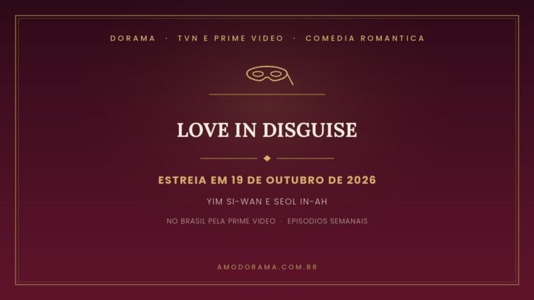 Arte do Amo Dorama sobre Love in Disguise: comédia romântica da tvN com Yim Si-wan e Seol In-ah, estreia em 19 de outubro de 2026, no Brasil pela Prime Video Arte do Amo Dorama sobre Love in Disguise: comédia romântica da tvN com Yim Si-wan e Seol In-ah, estreia em 19 de outubro de 2026, no Brasil pela Prime Video