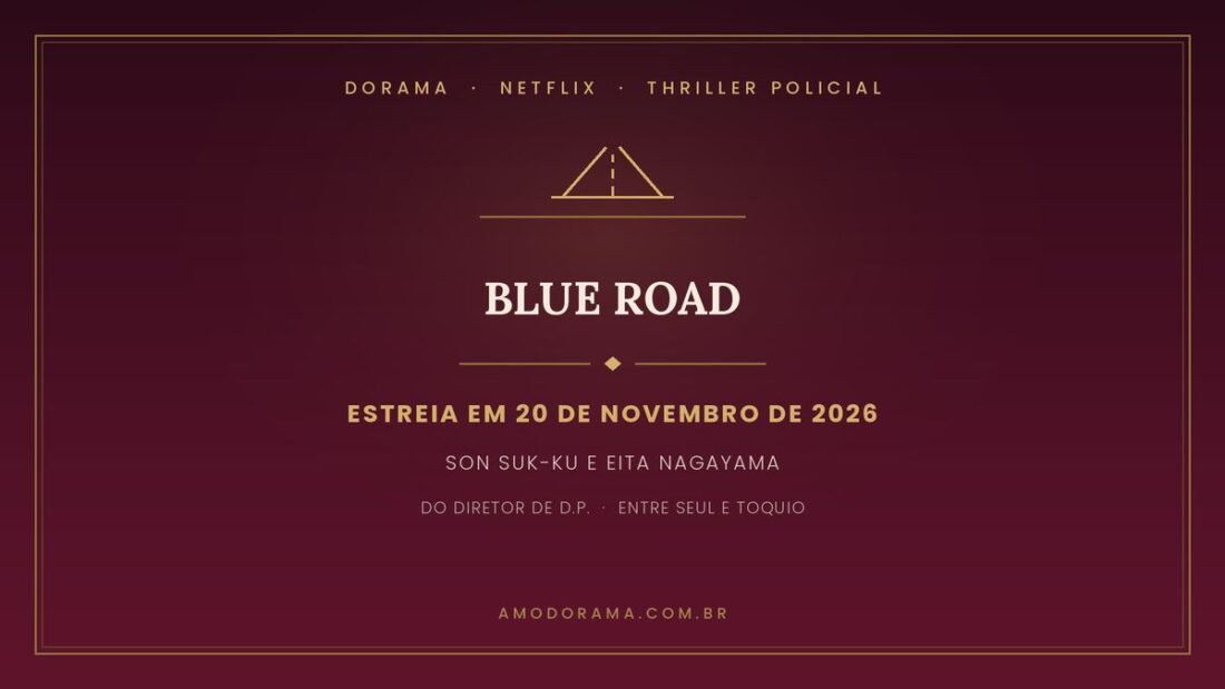 Arte do Amo Dorama sobre Blue Road: thriller policial da Netflix com Son Suk-ku e Eita Nagayama, estreia em 20 de novembro de 2026 Arte do Amo Dorama sobre Blue Road: thriller policial da Netflix com Son Suk-ku e Eita Nagayama, estreia em 20 de novembro de 2026
