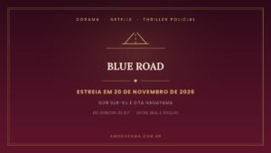 Arte do Amo Dorama sobre Blue Road: thriller policial da Netflix com Son Suk-ku e Eita Nagayama, estreia em 20 de novembro de 2026 Arte do Amo Dorama sobre Blue Road: thriller policial da Netflix com Son Suk-ku e Eita Nagayama, estreia em 20 de novembro de 2026