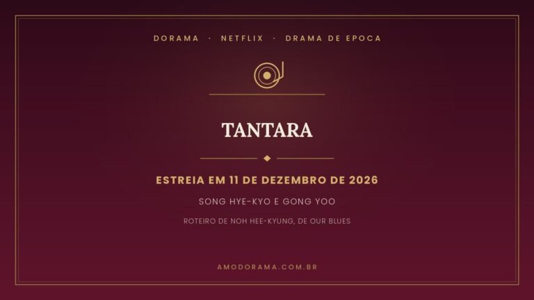 Arte do Amo Dorama sobre Tantara: série da Netflix com Song Hye-kyo e Gong Yoo, estreia em 11 de dezembro de 2026 Arte do Amo Dorama sobre Tantara: série da Netflix com Song Hye-kyo e Gong Yoo, estreia em 11 de dezembro de 2026