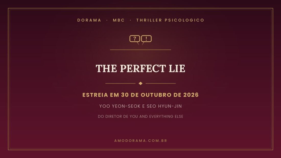 Arte do Amo Dorama sobre The Perfect Lie: thriller psicológico da MBC com Yoo Yeon-seok e Seo Hyun-jin, estreia em 30 de outubro de 2026 Arte do Amo Dorama sobre The Perfect Lie: thriller psicológico da MBC com Yoo Yeon-seok e Seo Hyun-jin, estreia em 30 de outubro de 2026