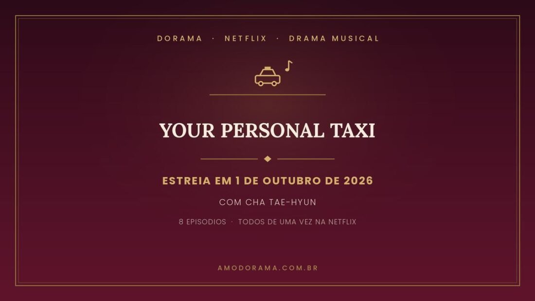 Arte do Amo Dorama sobre Your Personal Taxi: drama musical com Cha Tae-hyun, estreia em 1º de outubro de 2026 na Netflix, com 8 episódios lançados de uma vez Arte do Amo Dorama sobre Your Personal Taxi: drama musical com Cha Tae-hyun, estreia em 1º de outubro de 2026 na Netflix, com 8 episódios lançados de uma vez